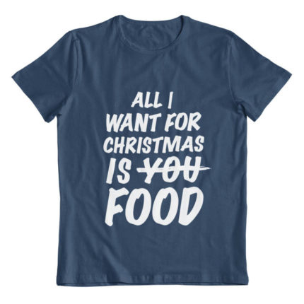 All I Want for Christmas is Food T-Shirt