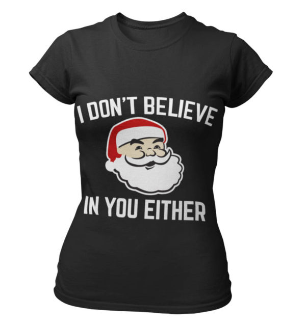 I Don't Believe in You Either T-Shirt