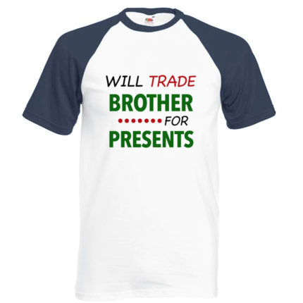 Will Trade Brother For Presents T-Shirt